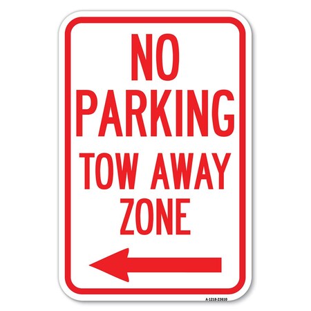 Signmission No Parking Tow Away Zone with Left Arrow Heavy-Gauge Aluminum Sign, 12" x 18", A-1218-23610 A-1218-23610